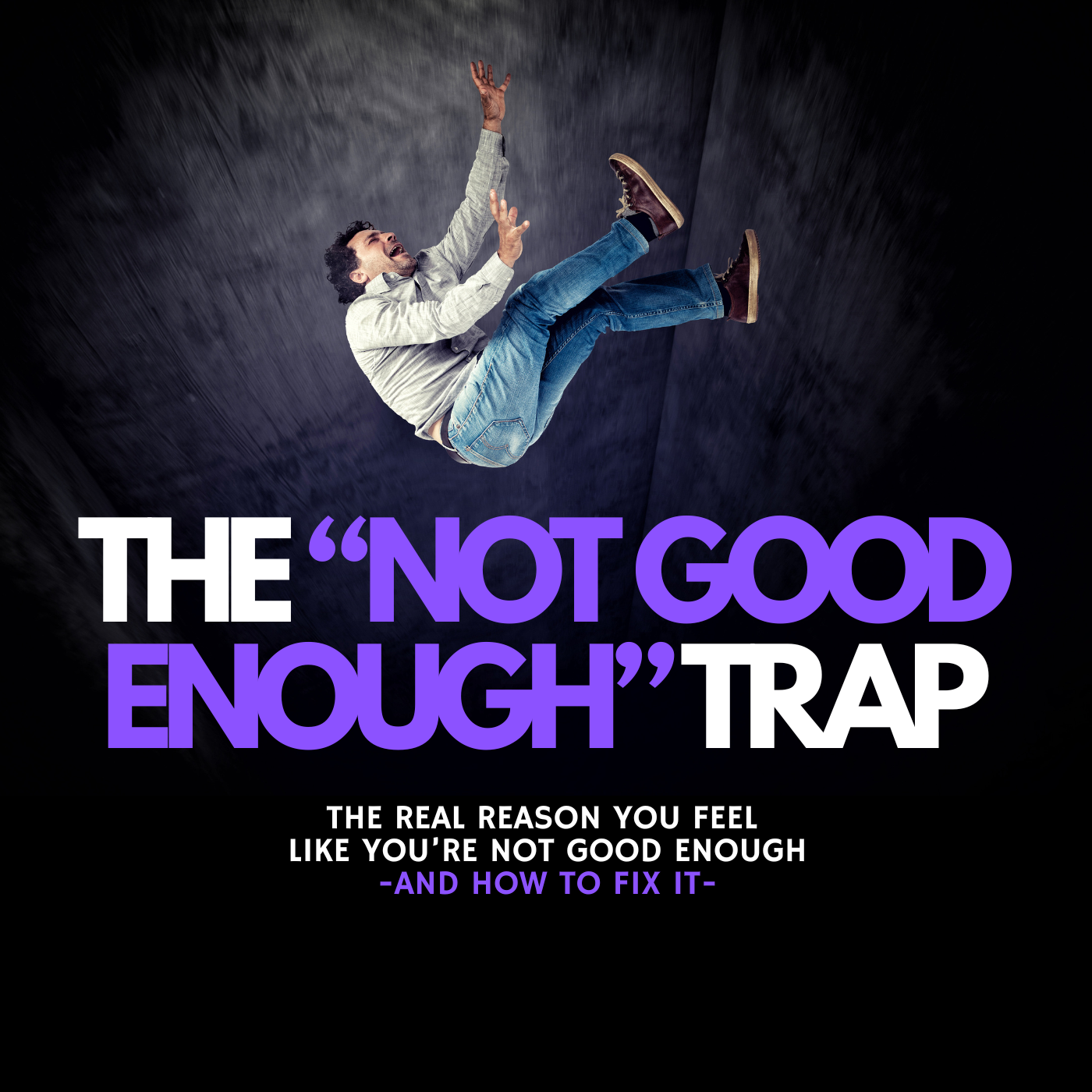 The "Not Good Enough" Trap — Full Guide